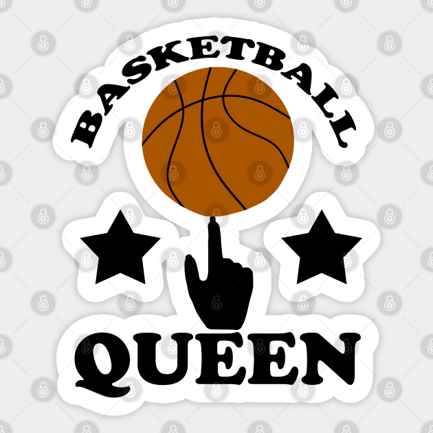 Basketball Queen Basketball Sticker TeePublic